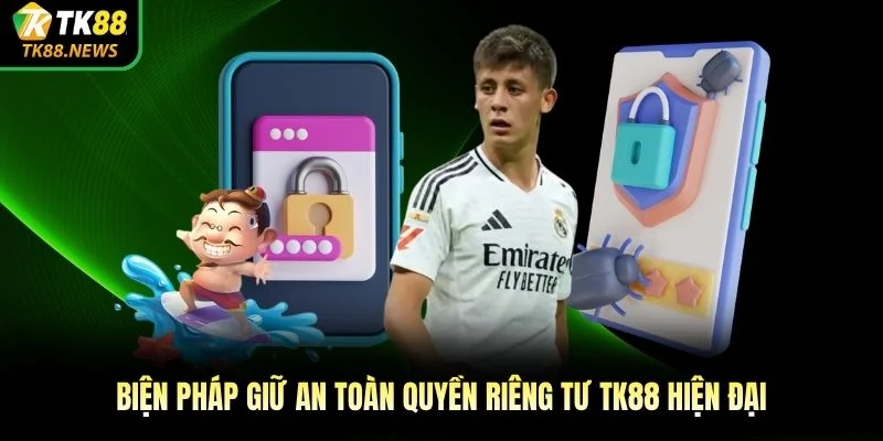 Biện pháp giữ an toàn quyền riêng tư TK88 hiện đại