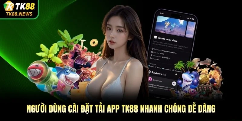 Người dùng cài đặt tải app TK88 nhanh chóng dễ dàng