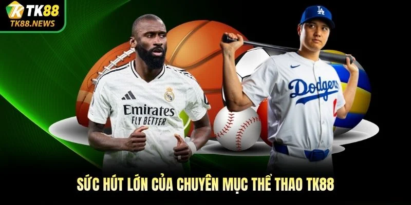 Sức hút lớn của chuyên mục thể thao TK88